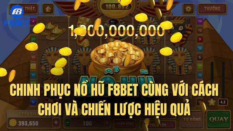 Chinh phục nổ hũ F8Bet cùng với cách chơi và chiến lược hiệu quả