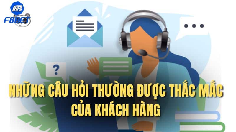 Những câu hỏi thường được thắc mắc của khách hàng