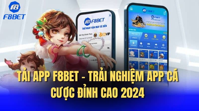 Tải App F8Bet - Trải Nghiệm App Cá Cược Đỉnh Cao 2024