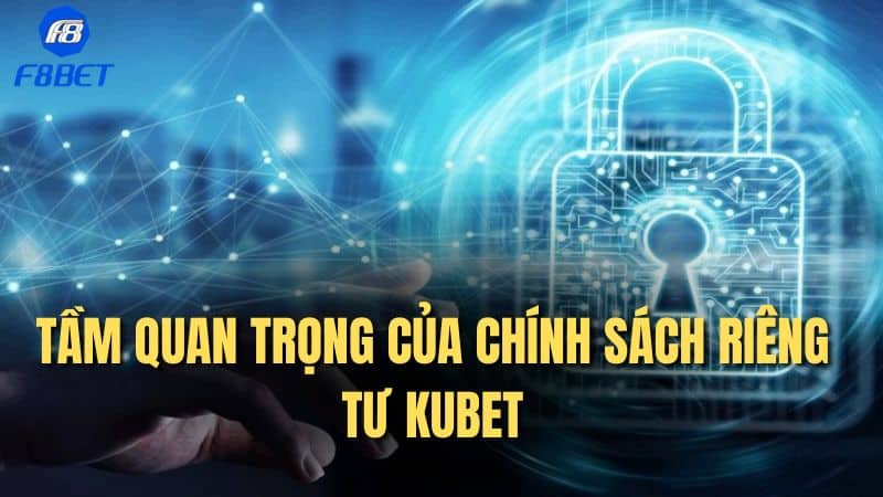 Tầm quan trọng của chính sách riêng tư F8bet