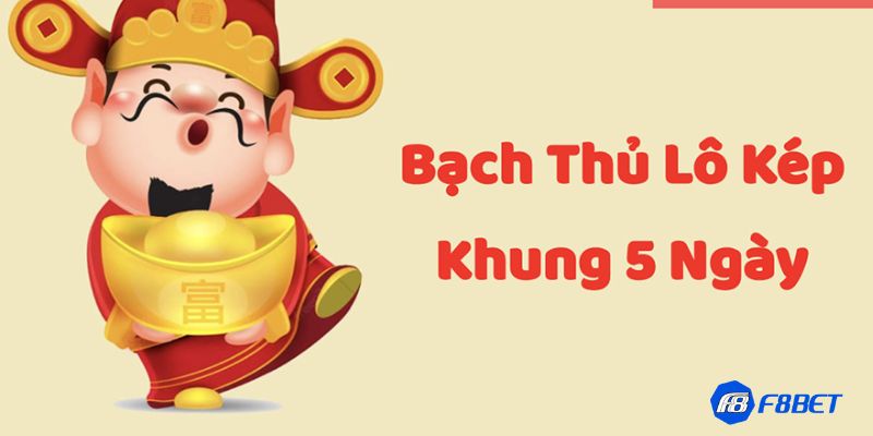 Tìm hiểu cách thức hoạt động của bạch thủ lô kép khung 5 ngày