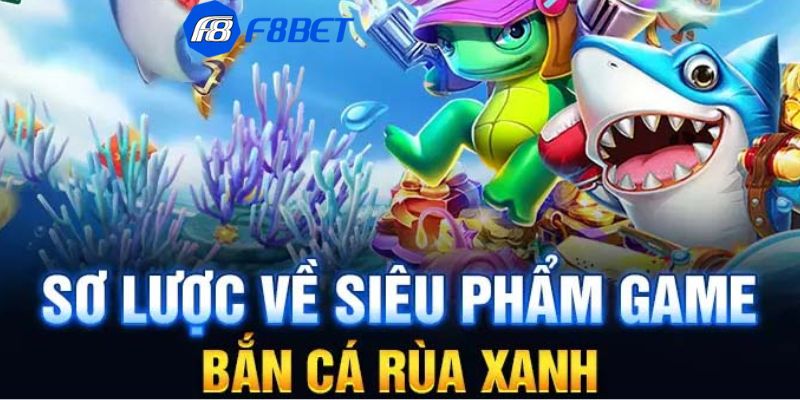 Tại sao bắn cá rùa xanh được yêu thích đến thế?