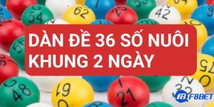 Dàn đề 36 số nuôi khung 2 ngày