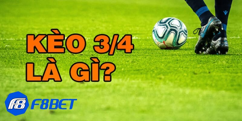 kèo chấp 3/4