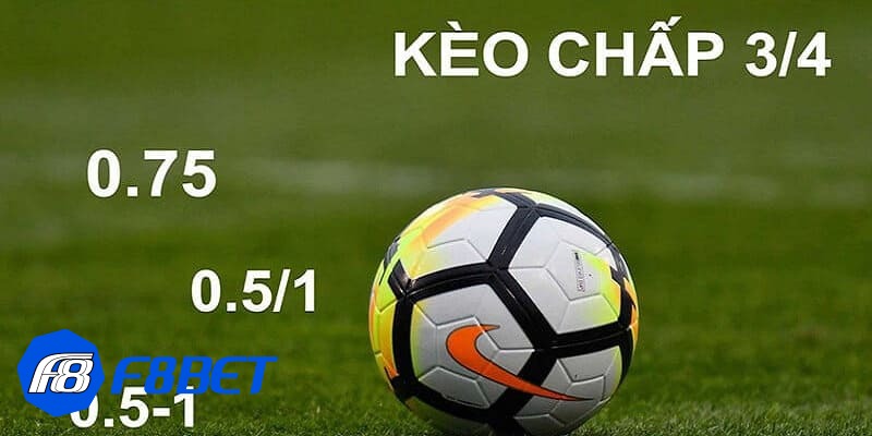 kèo chấp 3/4