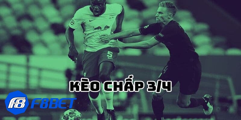kèo chấp 3/4