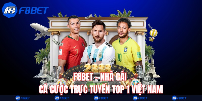 F8bet - nhà cái cá cược trực tuyến top 1 Việt Nam