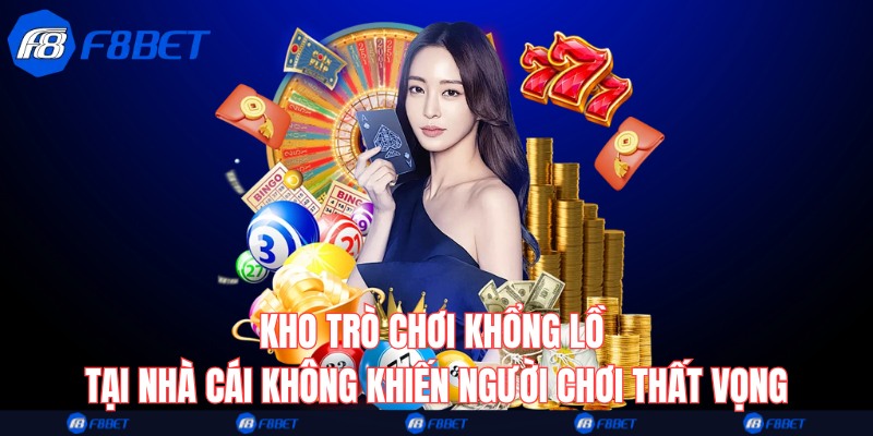 Kho trò chơi khổng lồ tại nhà cái không khiến người chơi thất vọng