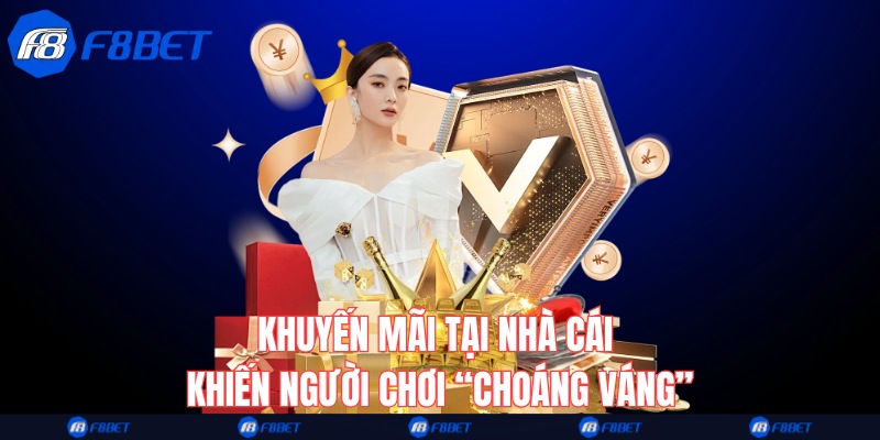 Khuyến mãi tại nhà cái khiến người chơi “choáng váng”