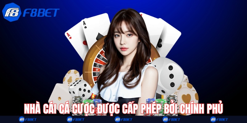 Nhà cái cá cược được cấp phép bởi chính phủ