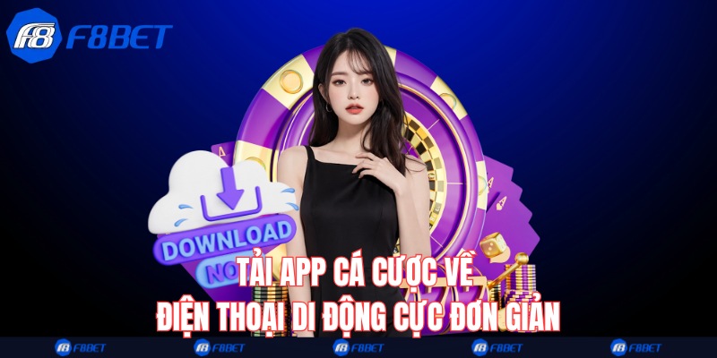 Tải app cá cược về điện thoại di động cực đơn giản