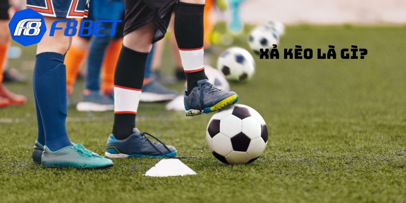 Xả kèo là gì