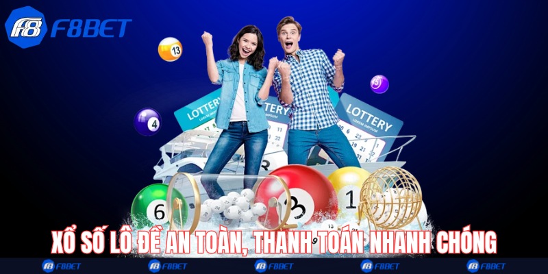 Xổ số lô đề an toàn, thanh toán nhanh chóng
