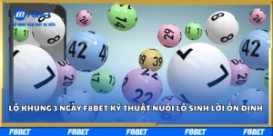Lô Khung 3 Ngày F8BET – Kỹ Thuật Nuôi Lô Sinh Lời Ổn Định