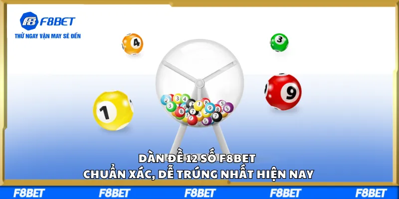 Dàn Đề 12 Số F8BET Chuẩn Xác, Dễ Trúng Nhất Hiện Nay