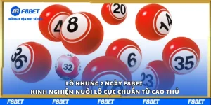 Lô Khung 2 Ngày F8BET – Kinh Nghiệm Nuôi Lô Cực Chuẩn Từ Cao Thủ