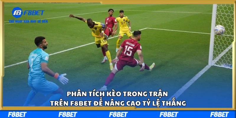 Phân Tích Kèo Trong Trận Trên F8BET Để Nâng Cao Tỷ Lệ Thắng