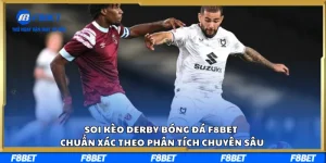 Soi Kèo Derby Bóng Đá F8BET Chuẩn Xác Theo Phân Tích Chuyên Sâu