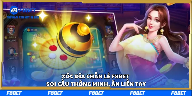Xóc Đĩa Chẵn Lẻ F8BET – Soi Cầu Thông Minh, Ăn Liền Tay